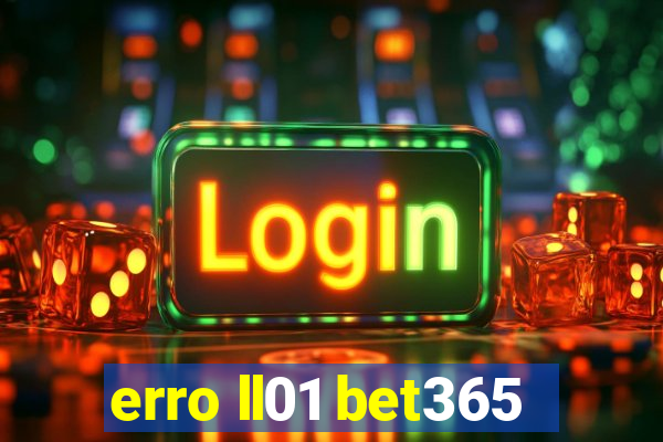 erro ll01 bet365